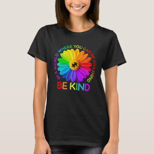 In A World Where You Can Be Anything Be Kind Daisy T-Shirt