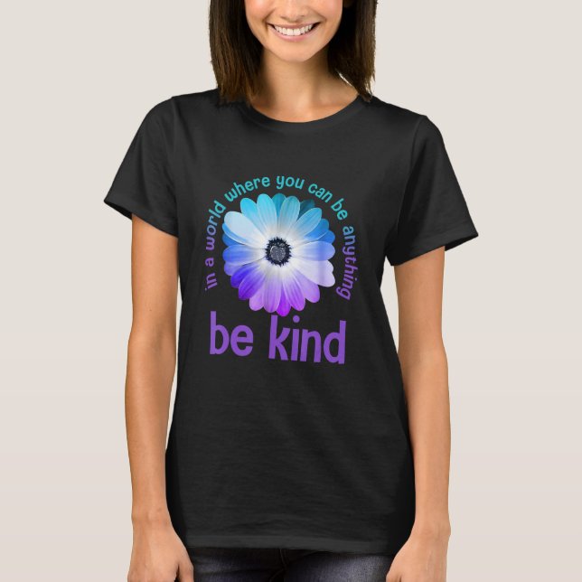 In a world where you can be anything be kind daisy T-Shirt (Front)