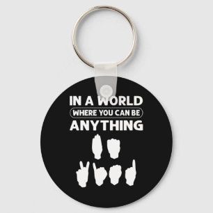 In A World Where You Can Be Anything “be Kind”. De Key Ring