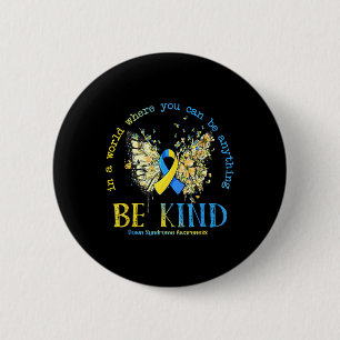 In A World Where You Can Be Anything Be Kind Down  6 Cm Round Badge