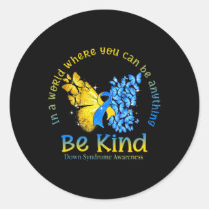 In A World Where You Can Be Anything Be Kind Down Classic Round Sticker