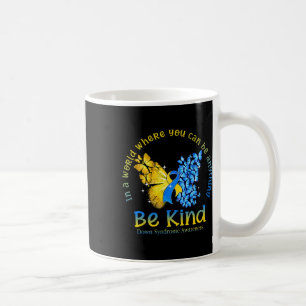 In A World Where You Can Be Anything Be Kind Down Coffee Mug