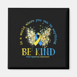 In A World Where You Can Be Anything Be Kind Down Magnet