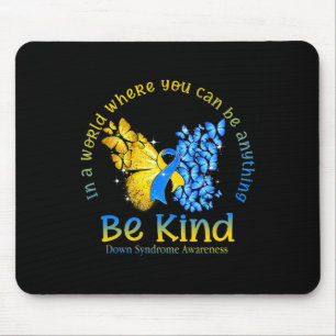 In A World Where You Can Be Anything Be Kind Down  Mouse Pad