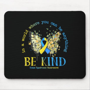 In A World Where You Can Be Anything Be Kind Down Mouse Pad