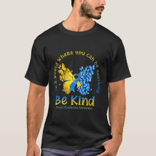 In A World Where You Can Be Anything Be Kind Down T-Shirt