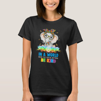 In A World Where You Can Be Anything Be Kind Eleph T-Shirt