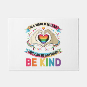 In A World Where You Can Be Anything Be Kind Gay P Doormat