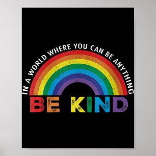 In A World Where You Can Be Anything Be Kind Gay P Poster