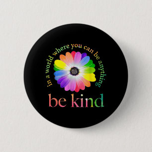 In a world where you can be anything be kind gift 6 cm round badge