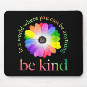 In a world where you can be anything be kind gift mouse pad