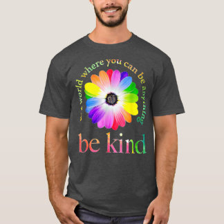 In a world where you can be anything be kind gift  T-Shirt