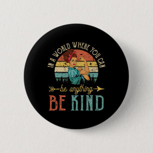In A World Where You Can Be Anything Be Kind Inspi 6 Cm Round Badge