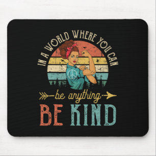 In A World Where You Can Be Anything Be Kind Inspi Mouse Pad