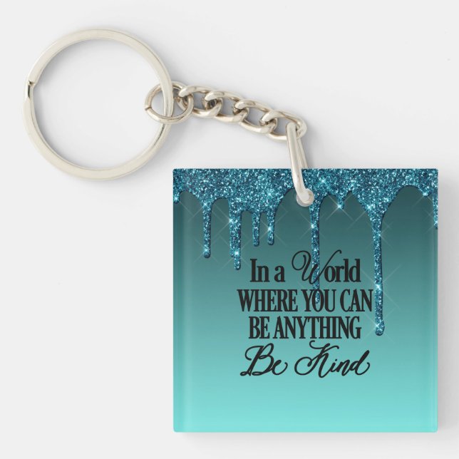 In a world where you can be anything.. Be Kind Key Ring (Front)