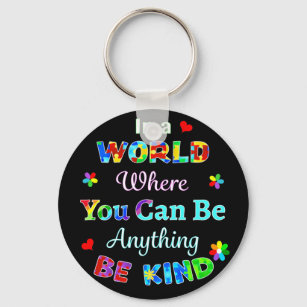 In a WORLD Where You Can Be Anything BE KIND Key Ring