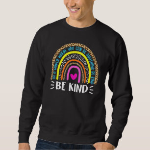 In A World Where You Can Be Anything Be Kind  Kind Sweatshirt