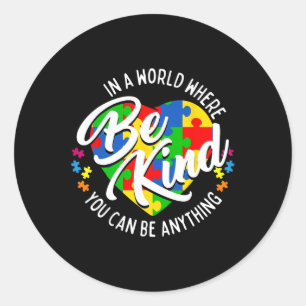 In A World Where You Can Be Anything Be Kind Kindn Classic Round Sticker