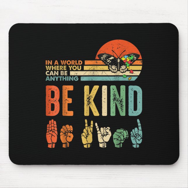 In A World Where You Can Be Anything Be Kind Kindn Mouse Pad (Front)