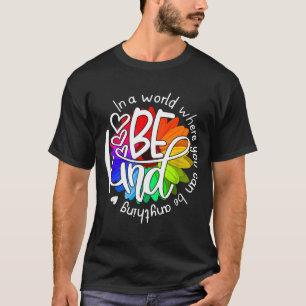 In A World Where You Can Be Anything Be Kind Kindn T-Shirt