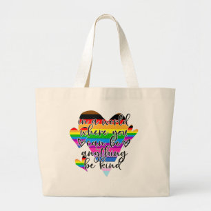 In A World Where You Can Be Anything Be Kind  Large Tote Bag