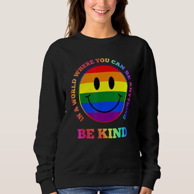 In A World Where You Can Be Anything Be Kind Lgbt  Sweatshirt (Front)