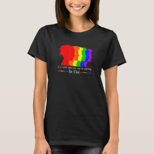 In A World Where You Can Be Anything Be Kind Lgbt T-Shirt