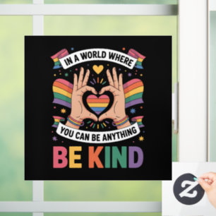 In A World Where You Can Be Anything Be Kind LGBTQ