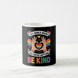 In A World Where You Can Be Anything Be Kind LGBTQ Coffee Mug