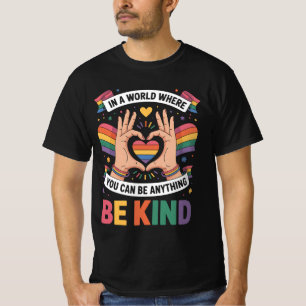 In A World Where You Can Be Anything Be Kind LGBTQ T-Shirt