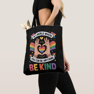 In A World Where You Can Be Anything Be Kind LGBTQ Tote Bag