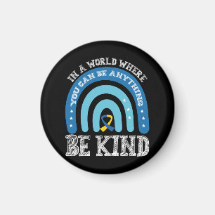 In A World Where You Can Be Anything Be Kind Magnet