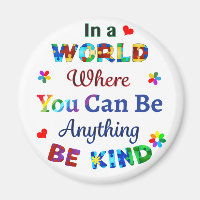 In a WORLD Where You Can Be Anything BE KIND