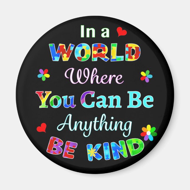 In a WORLD Where You Can Be Anything BE KIND Magnet (Front)