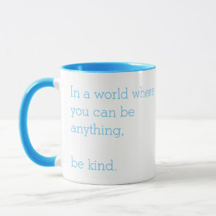 In a World Where You Can Be Anything Be Kind Mug