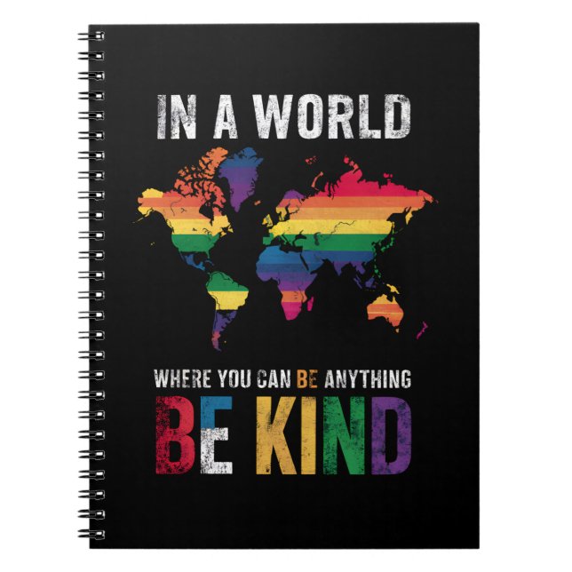 In A World Where You Can Be Anything Be Kind Notebook (Front)