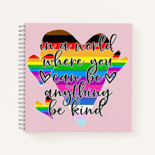 In A World Where You Can Be Anything Be Kind  Notebook