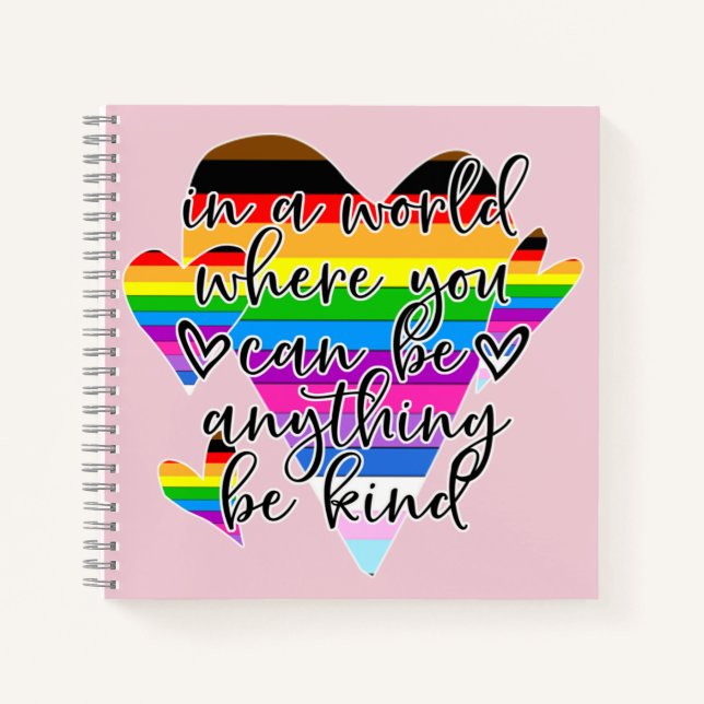In A World Where You Can Be Anything Be Kind  Notebook (Front)