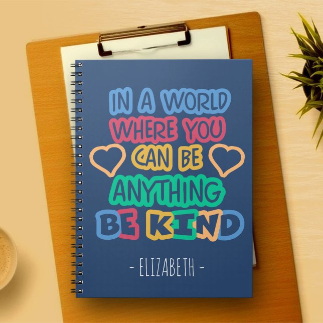 In a world where you can be anything, be kind notebook (Creator Uploaded)