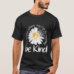 In A World Where You Can Be Anything Be Kind Peace T-Shirt
