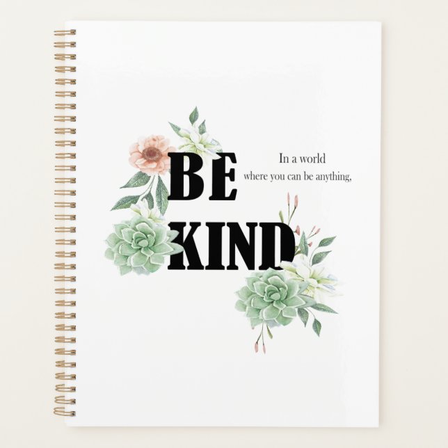 In a world where you can be anything, be kind planner (Front)