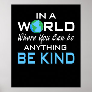 In A World Where You Can Be Anything, Be Kind Poster