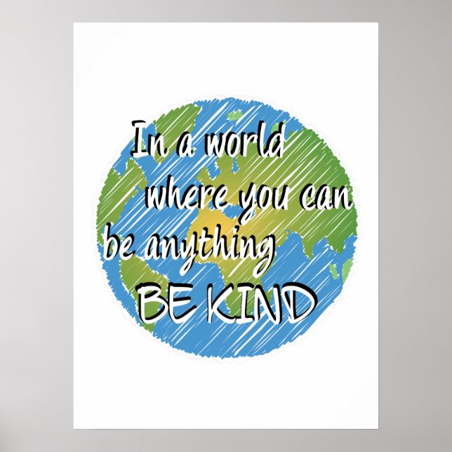 In a World Where You Can Be Anything Be Kind Poster (Front)