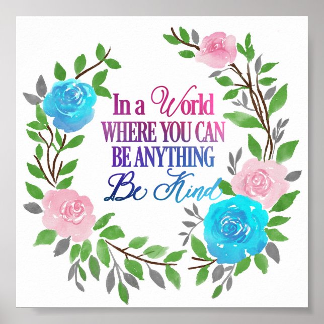In a world where you can be anything.. Be Kind Poster (Front)