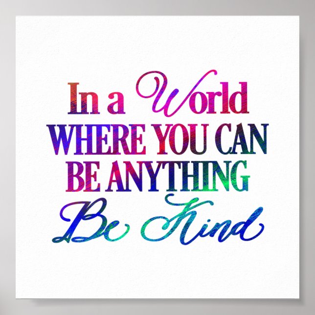 In a world where you can be anything.. Be Kind Poster (Front)