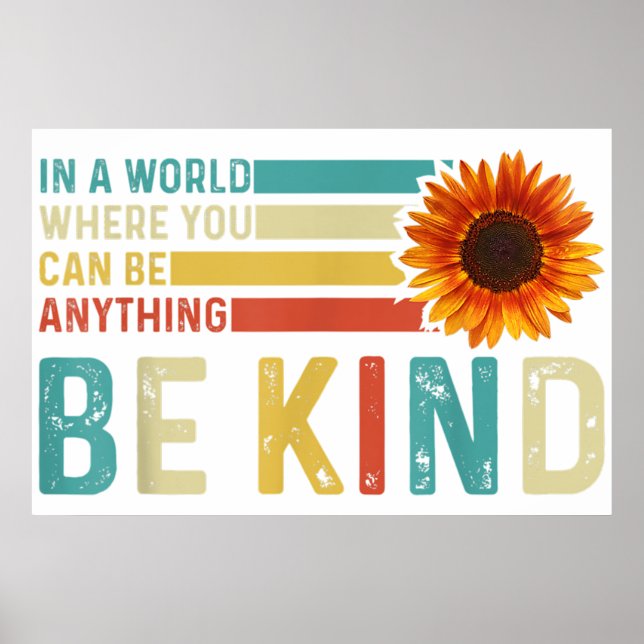 In A World Where You Can Be Anything Be Kind Poster (Front)