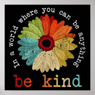 In A World Where You Can Be Anything Be Kind  Poster
