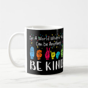 In a world where you can be anything be kind shirt coffee mug