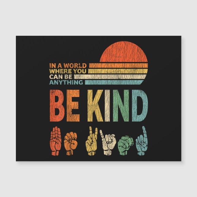 In A World Where You Can Be Anything Be Kind Sign  (Front)