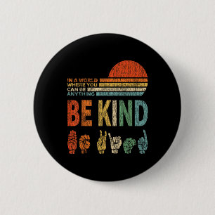 In A World Where You Can Be Anything Be Kind Sign 6 Cm Round Badge